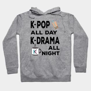 K-Pop all day K-Dramas all night with bubble tea and coffee Hoodie